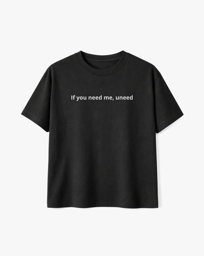 If You Need Me, Uneed