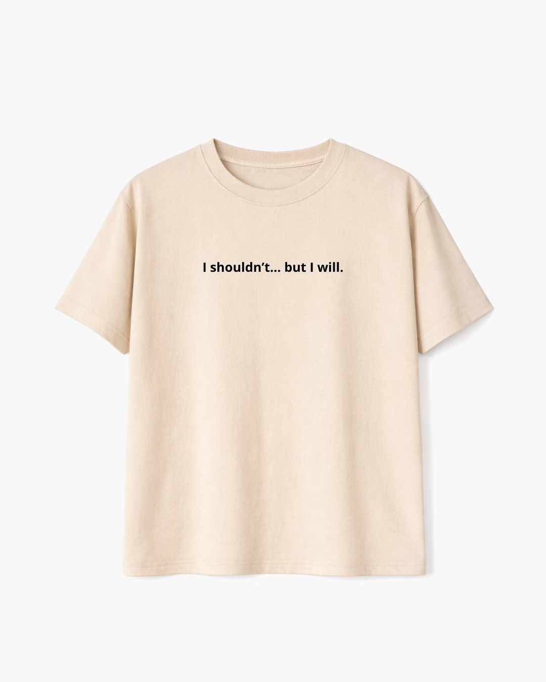 I Shouldn't... But I Will