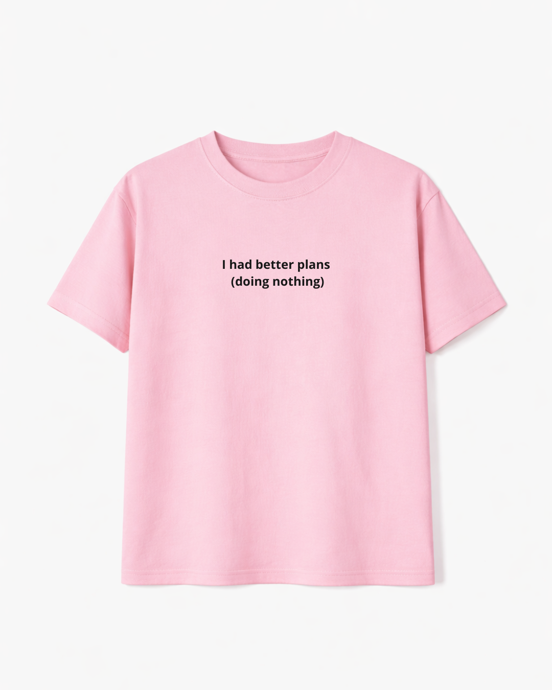 I Had Better Plans (Doing Nothing)