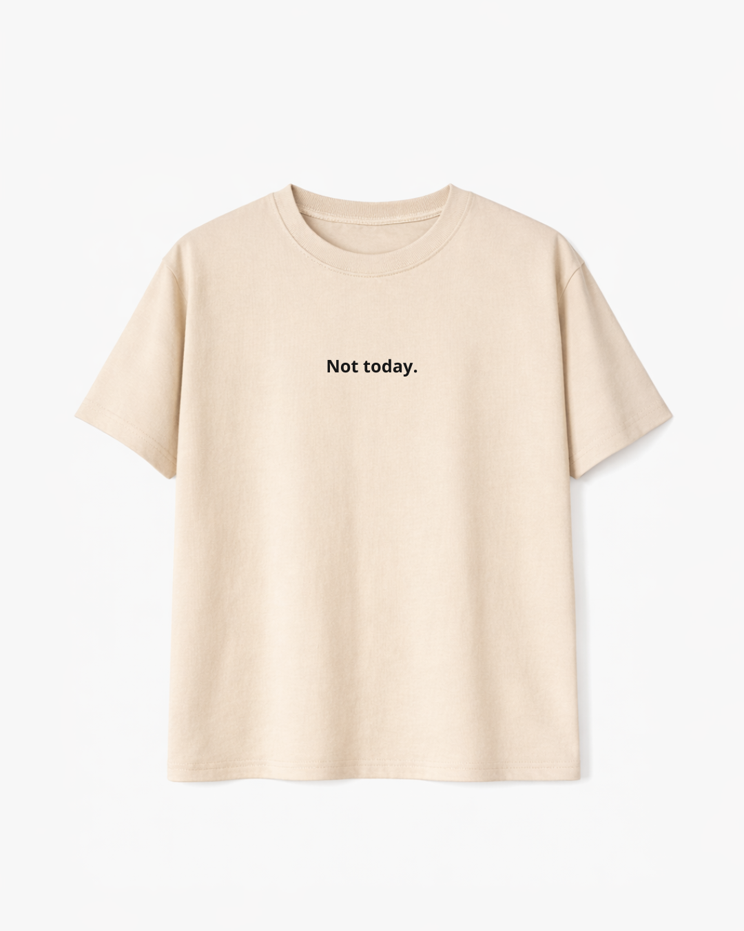 Not today