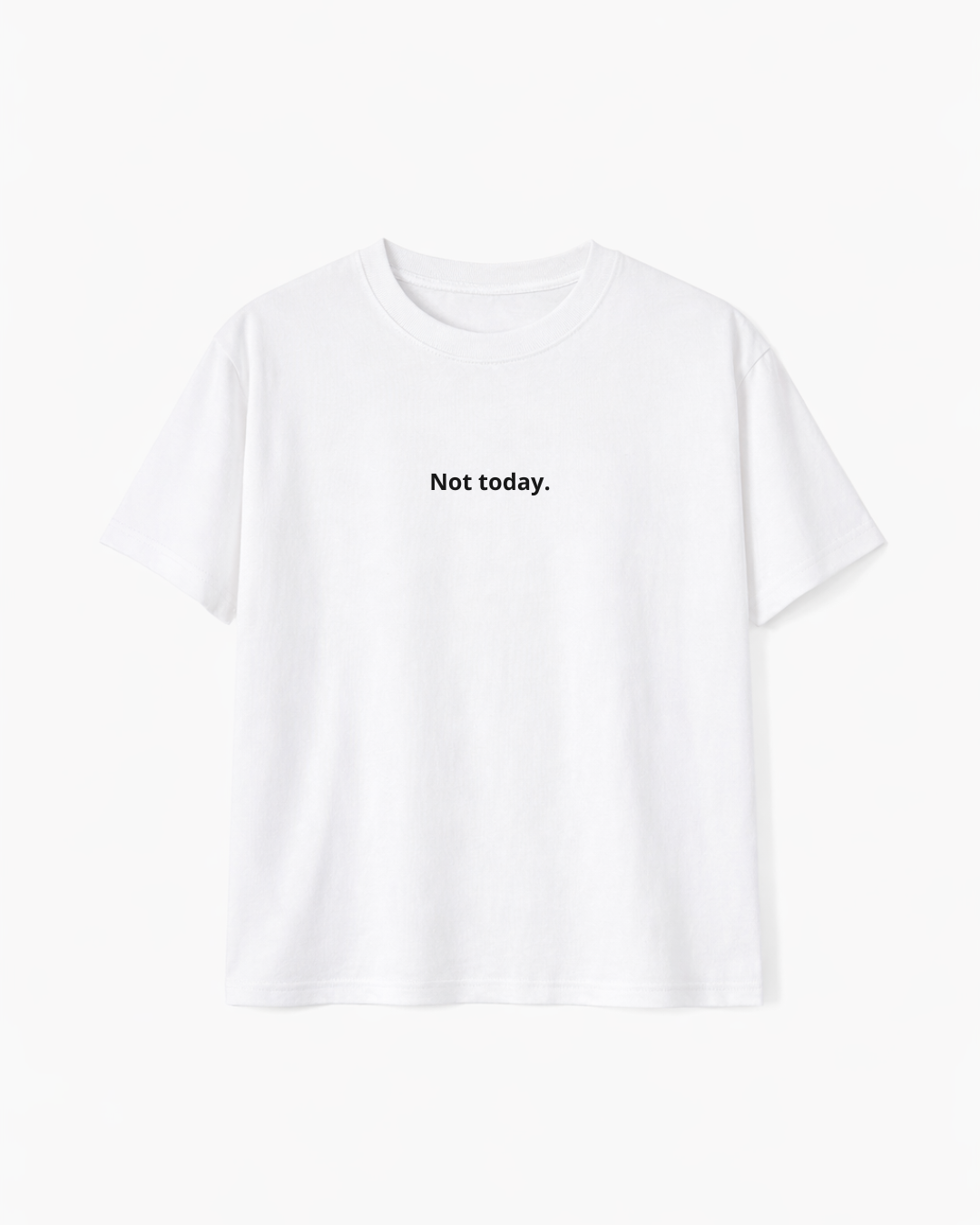 Not today