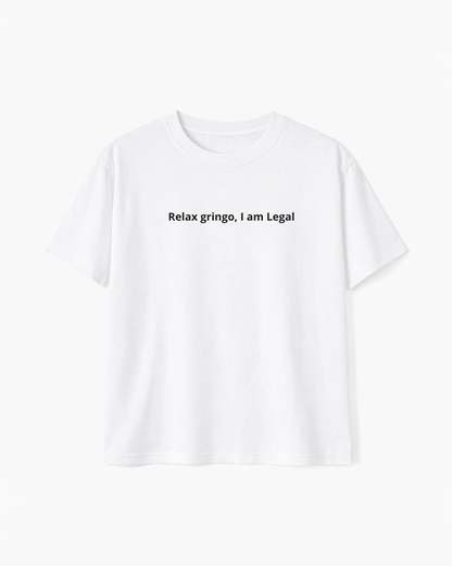 Relax Gringo, I Am Legal